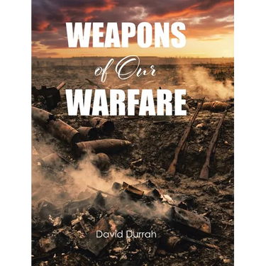Weapons of Our Warfare