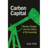 Carbon Capital: Climate Change and the Ethics of Oil Investing