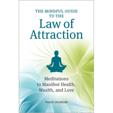The Mindful Guide to the Law of Attraction: Meditations to Manifest Health, Wealth, and Love