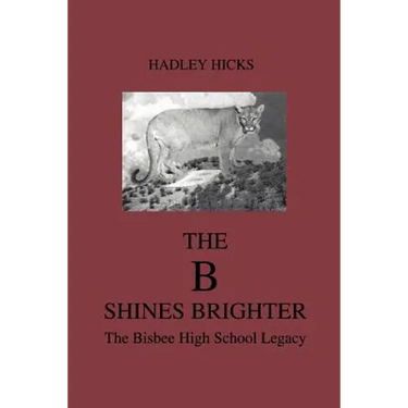 The B Shines Brighter: The Bisbee High School Legacy