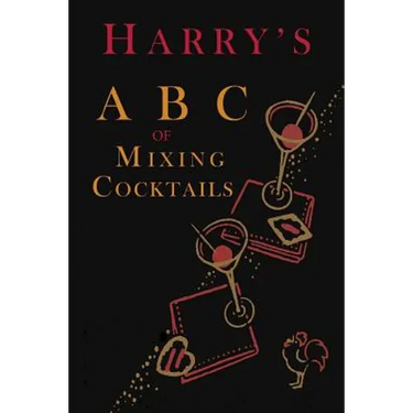 Harry's ABC of Mixing Cocktails