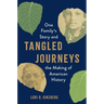 Tangled Journeys: One Family's Story and the Making of American History