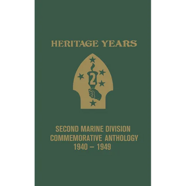 Heritage Years: 2nd Marine Division Commemorative Anthology 1940 - 1949