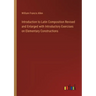 Introduction to Latin Composition Revised and Enlarged with Introductory Exercises on Elementary Constructions