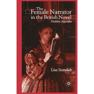 The Female Narrator in the British Novel: Hidden Agendas
