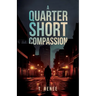 A Quarter Short Compassion