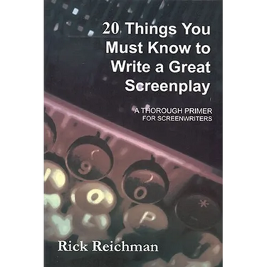 20 Things You Must Know to Write a Great Screenplay: A Thorough Primer for Screenwriters