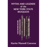 Myths and Legends of the New York State Iroquois (Yesterday's Classics)