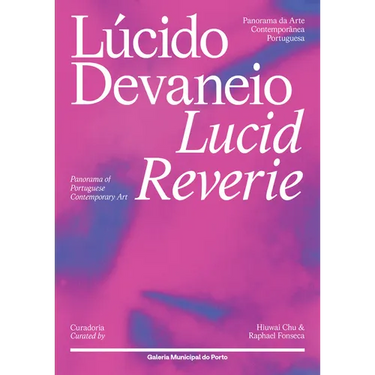 Lucid Reverie: Panorama of Portuguese Contemporary Art