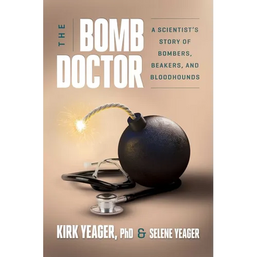 The Bomb Doctor: A Scientist's Story of Bombers, Beakers, and Bloodhounds