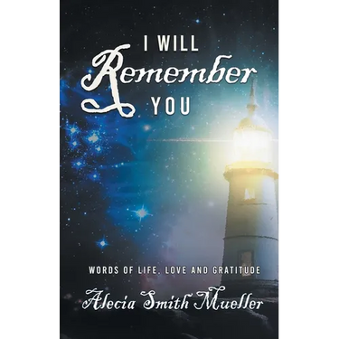 I Will Remember: Words Of Life, Love And Gratitude
