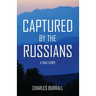 Captured by the Russians: A True Story