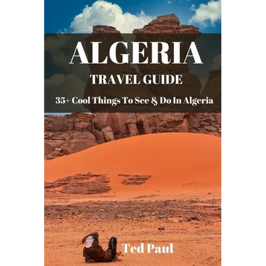Travel Guide Algeria 2023: 35+ Cool Things To See & Do In Algeria