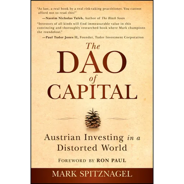 The Dao of Capital: Austrian Investing in a Distorted World