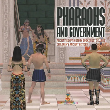Pharaohs and Government: Ancient Egypt History Books Best Sellers Children's Ancient History