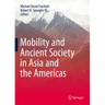 Mobility and Ancient Society in Asia and the Americas