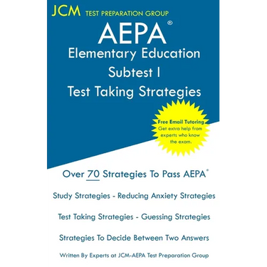 AEPA Elementary Education Subtest I - Test Taking Strategies: AEPA NT102 Exam - Free Online Tutoring - New 2020 Edition - The latest strategies to pas