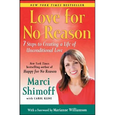Love for No Reason: 7 Steps to Creating a Life of Unconditional Love