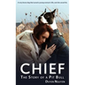 Chief The Story of a Pit Bull