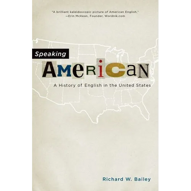 Speaking American: A History of English in the United States