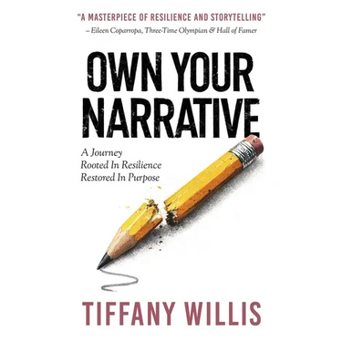 Own Your Narrative: A Journey Rooted In Resilience, Restored In Purpose