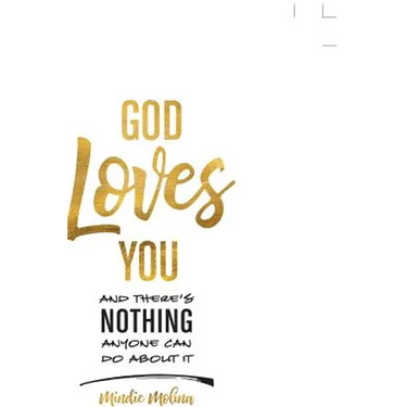God Loves You and There's Nothing Anyone Can Do About It.