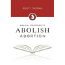 Biblical Strategies to Abolish Abortion
