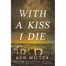 With a Kiss I Die
