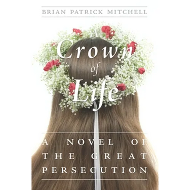 A Crown of Life: A Novel of the Great Persecution