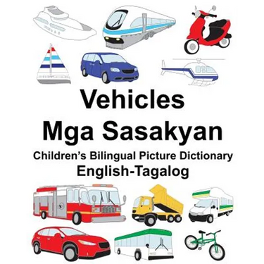 English-Tagalog Vehicles/Mga Sasakyan Children's Bilingual Picture Dictionary