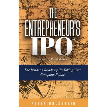 The Entrepreneur's IPO: The Insider's Roadmap to Taking Your Company Public