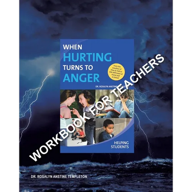 When Hurting Turns to Anger: HELPING STUDENTS: Workbook for Teachers
