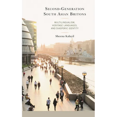 Second-Generation South Asian Britons: Multilingualism, Heritage Languages, and Diasporic Identity