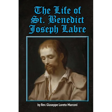 The Life of St. Benedict Joseph Labre
