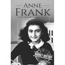 Anne Frank: A Life From Beginning to End