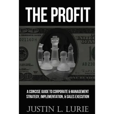 The Profit: A Concise Guide to Corporate & Management Strategy, Implementation, & Sales Execution