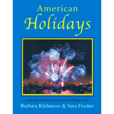 American Holidays: Exploring Traditions, Customs, and Backgrounds