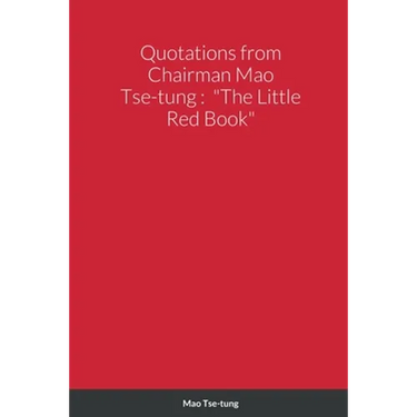 Quotations from Chairman Mao Tse-tung: "The Little Red Book"