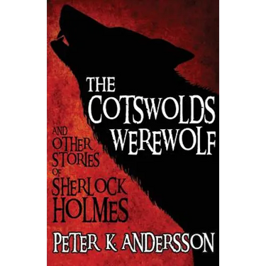 The Cotswolds Werewolf and Other Stories of Sherlock Holmes