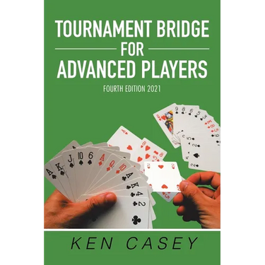 Tournament Bridge for Advanced Players: Fourth Edition 2021