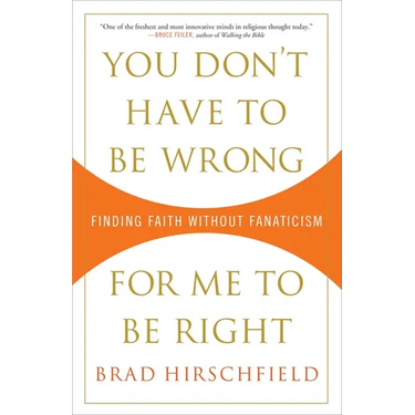 You Don't Have to Be Wrong for Me to Be Right: Finding Faith Without Fanaticism