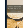 Customs Unions, a Tool for Peace