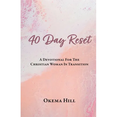 40 Day Reset: A Devotional for the Christian Woman In Transition