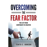 Overcoming the Fear Factor: The Cut from Corporate to Creative