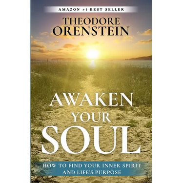 Awaken Your Soul: How to Find Your Inner Spirit and Life's Purpose