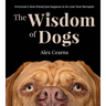 The Wisdom of Dogs: The Adorable and Funny New Book from the Photographer Behind the Bestselling Quokka's Guide to Happiness and Zen Dogs