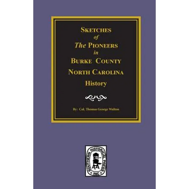 Sketches of the Pioneers in Burke County, North Carolina History