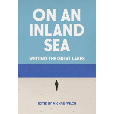 On an Inland Sea: Writing the Great Lakes
