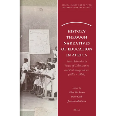 History Through Narratives of Education in Africa: Social Histories in Times of Colonization and Post Independence (1920s - 1970s)