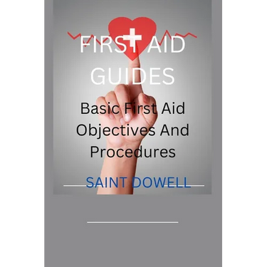 First Aid Guides: Basic First Aid Objectives And Procedures